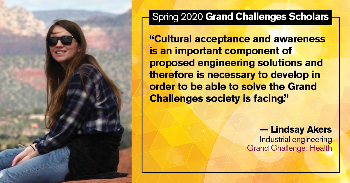 Lindsay Akers: “Cultural acceptance and awareness is an important component of proposed engineering solutions and therefore is necessary to develop in order to be able to solve the Grand Challenges society is facing.”