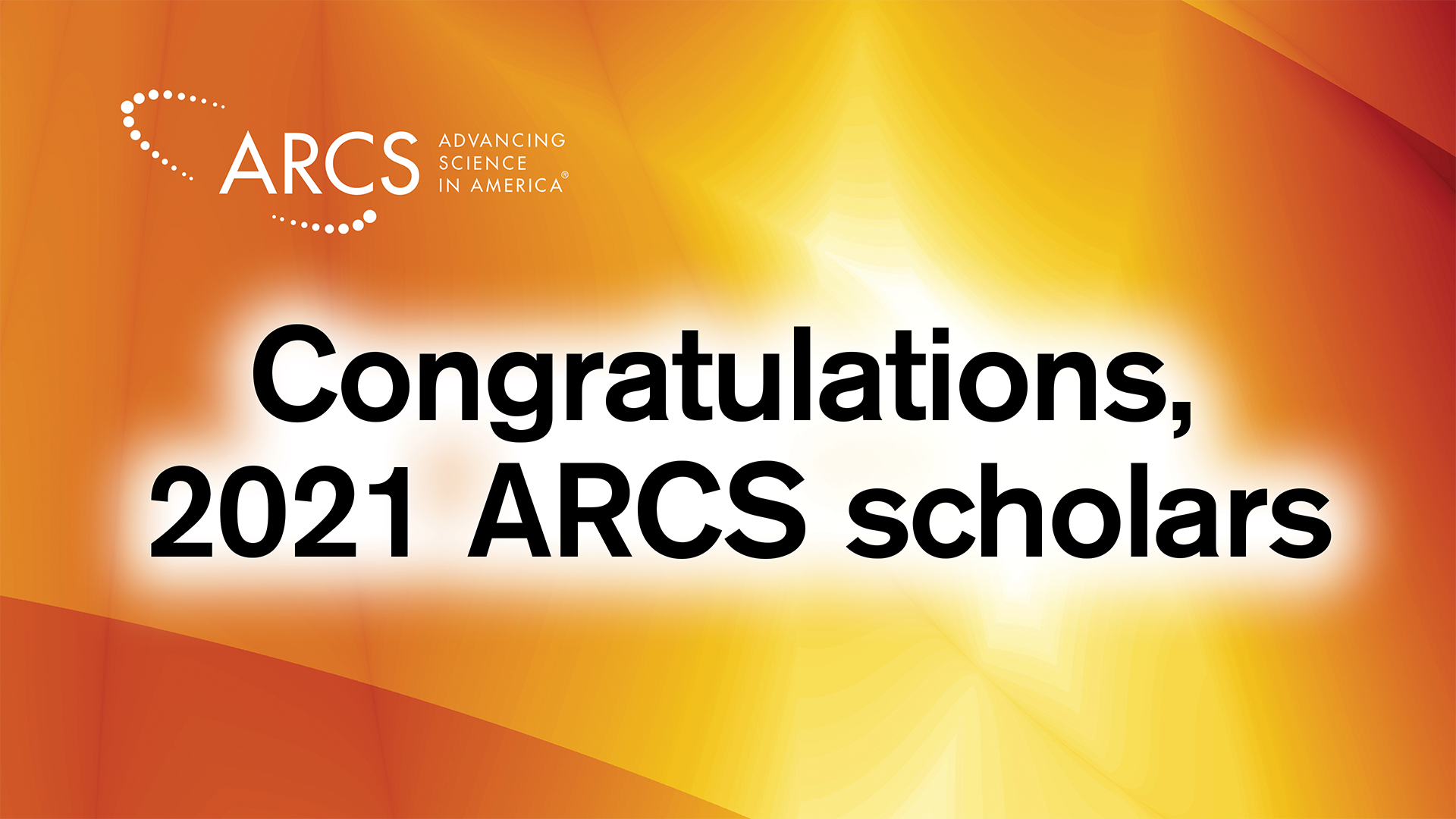 Congratulations, 2021 ARCS scholars