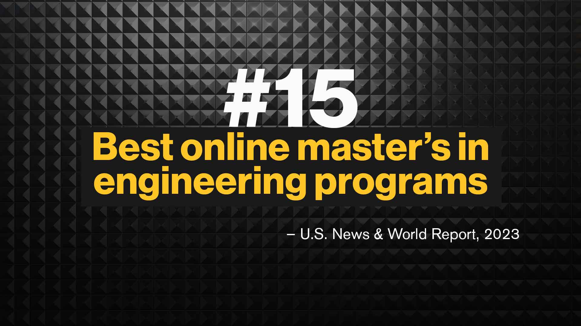 #15 Best online master's in engineering program - U.S. News and World Report 2023